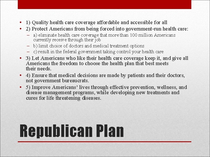  • 1) Quality health care coverage affordable and accessible for all • 2)