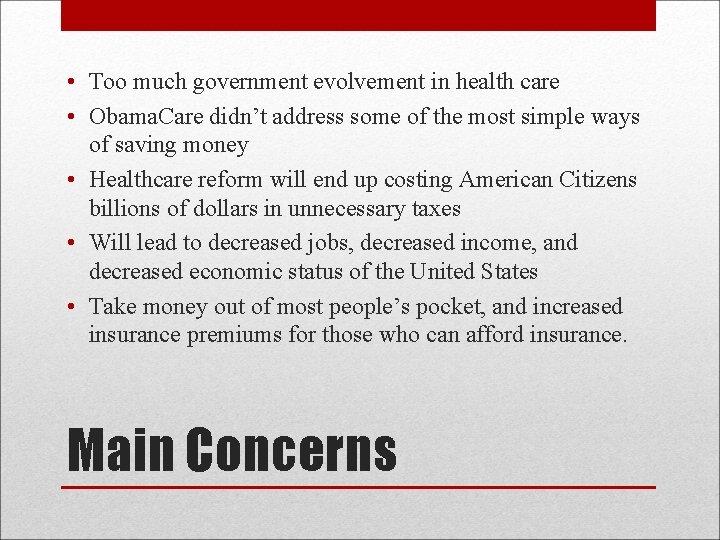  • Too much government evolvement in health care • Obama. Care didn’t address