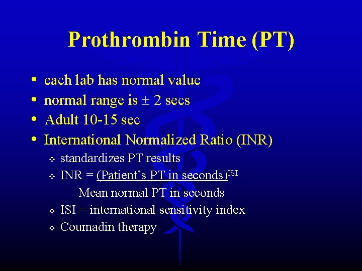 Prothrombin Time (PT) • • each lab has normal value normal range is 2