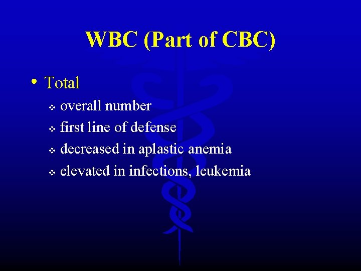 WBC (Part of CBC) • Total overall number v first line of defense v