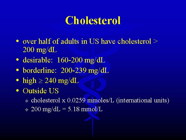 Cholesterol • over half of adults in US have cholesterol > • • 200