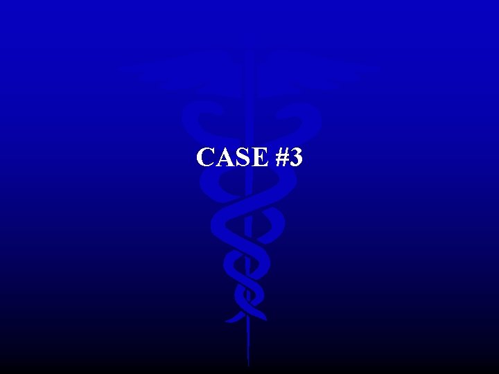 CASE #3 