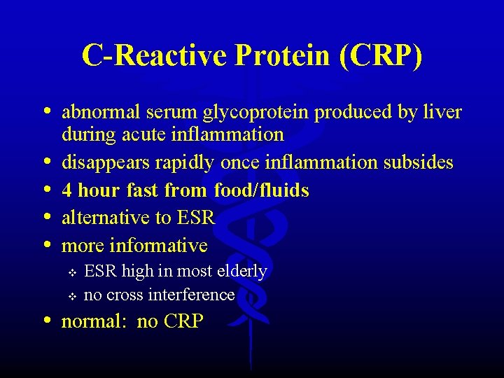 C-Reactive Protein (CRP) • abnormal serum glycoprotein produced by liver • • during acute