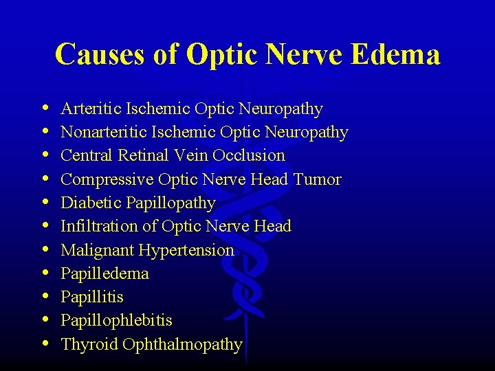 Causes of Optic Nerve Edema • • • Arteritic Ischemic Optic Neuropathy Nonarteritic Ischemic