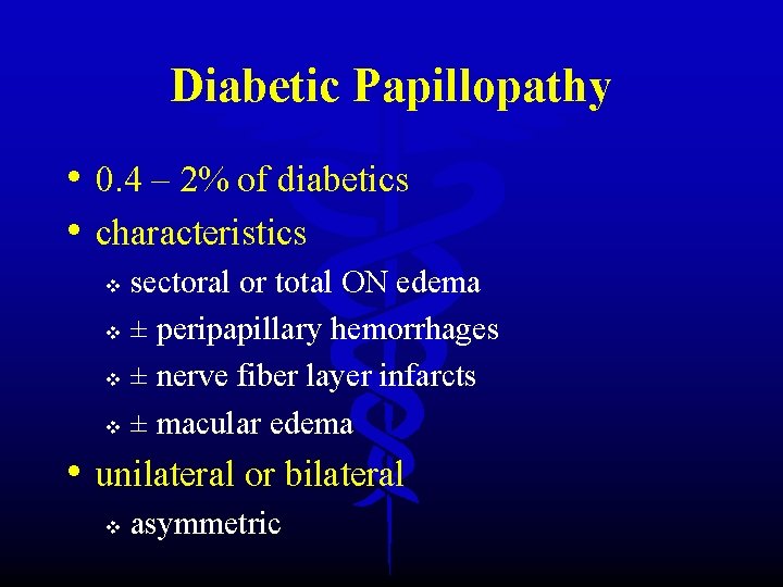 Diabetic Papillopathy • 0. 4 – 2% of diabetics • characteristics sectoral or total