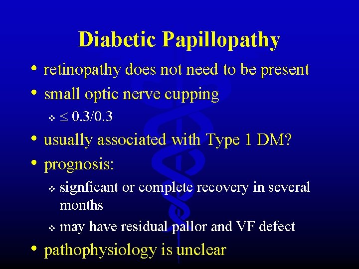 Diabetic Papillopathy • retinopathy does not need to be present • small optic nerve