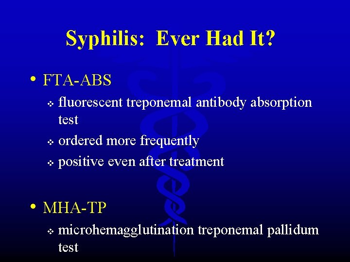 Syphilis: Ever Had It? • FTA-ABS fluorescent treponemal antibody absorption test v ordered more