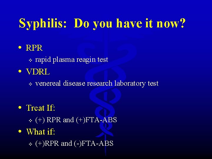 Syphilis: Do you have it now? • RPR v rapid plasma reagin test •