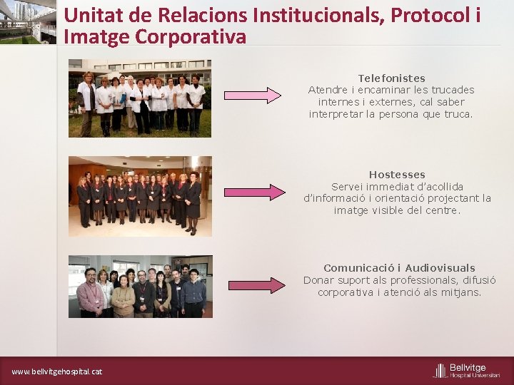 Unitat de Relacions Institucionals, Protocol i Imatge Corporativa Telefonistes Atendre i encaminar les trucades