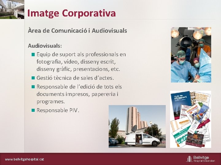 Imatge Corporativa Àrea de Comunicació i Audiovisuals: Equip de suport als professionals en fotografia,