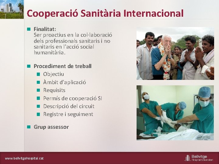 Cooperació Sanitària Internacional Finalitat: Ser proactius en la col·laboració dels professionals sanitaris i no