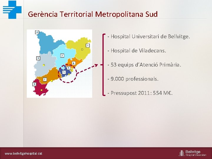 Gerència Territorial Metropolitana Sud - Hospital Universitari de Bellvitge. - Hospital de Viladecans. -