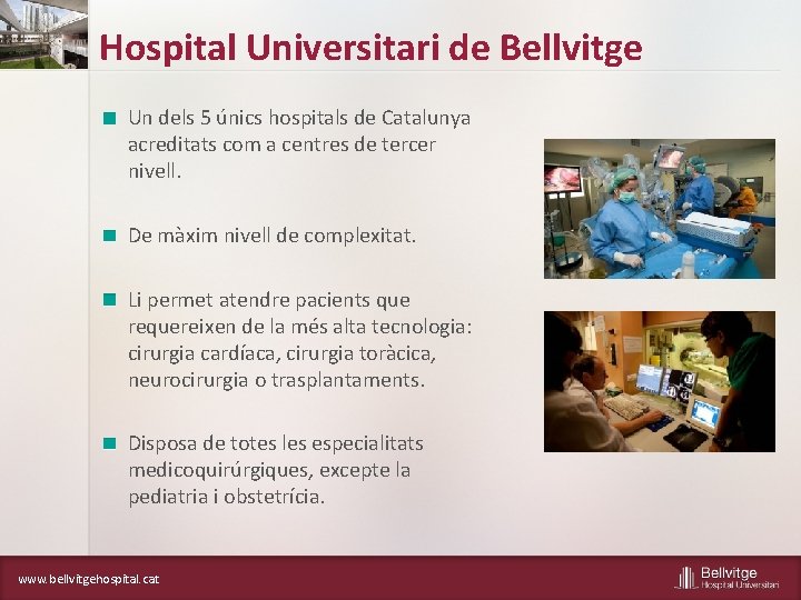 Hospital Universitari de Bellvitge Un dels 5 únics hospitals de Catalunya acreditats com a