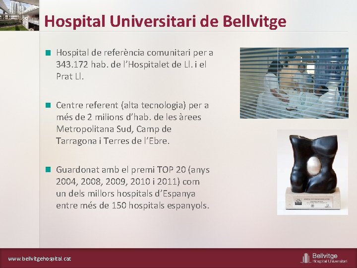 Hospital Universitari de Bellvitge Hospital de referència comunitari per a 343. 172 hab. de
