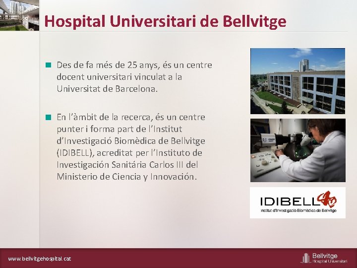 Hospital Universitari de Bellvitge Des de fa més de 25 anys, és un centre