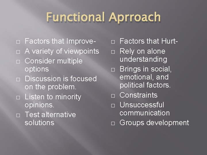 Functional Aprroach � � � Factors that Improve. A variety of viewpoints Consider multiple
