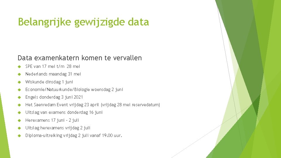 Belangrijke gewijzigde data Data examenkatern komen te vervallen SPE van 17 mei t/m 28