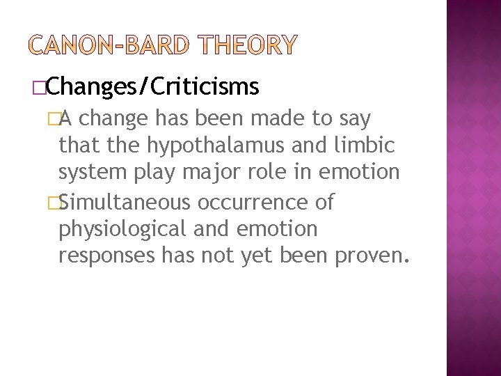 �Changes/Criticisms �A change has been made to say that the hypothalamus and limbic system