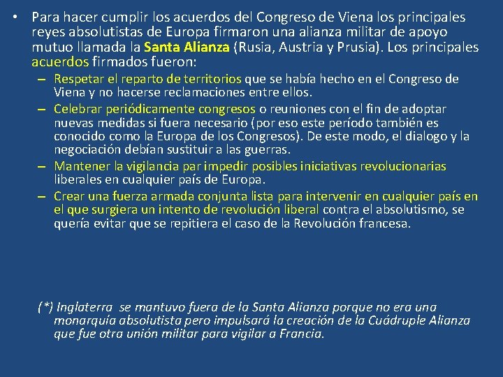  • Para hacer cumplir los acuerdos del Congreso de Viena los principales reyes