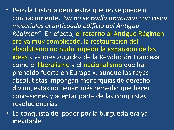  • Pero la Historia demuestra que no se puede ir contracorriente, “ya no