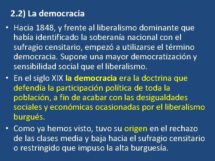 2. 2) La democracia • Hacia 1848, y frente al liberalismo dominante que había