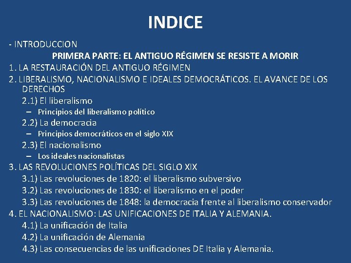 INDICE - INTRODUCCION PRIMERA PARTE: EL ANTIGUO RÉGIMEN SE RESISTE A MORIR 1. LA