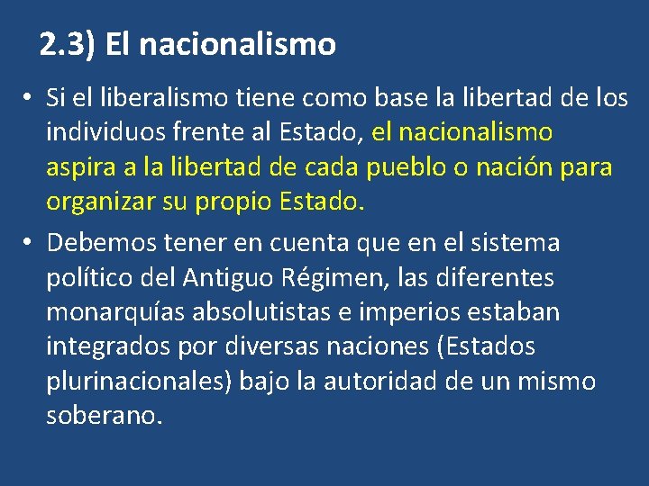 2. 3) El nacionalismo • Si el liberalismo tiene como base la libertad de