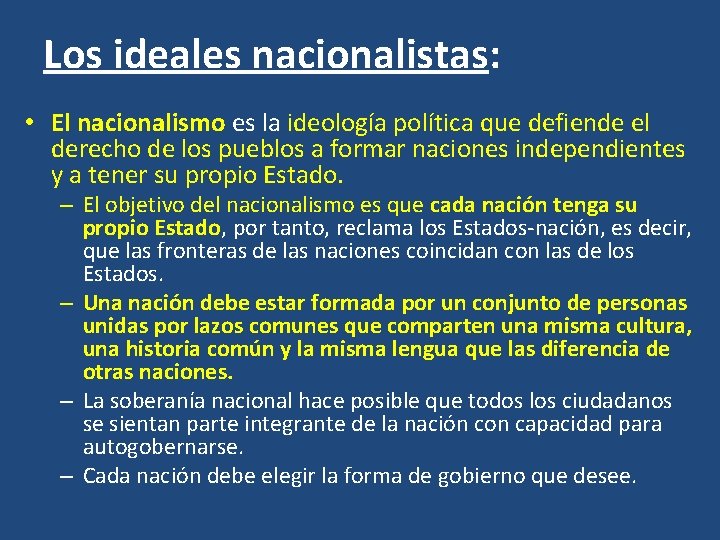 Los ideales nacionalistas: • El nacionalismo es la ideología política que defiende el derecho