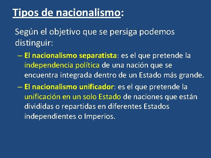 Tipos de nacionalismo: Según el objetivo que se persiga podemos distinguir: – El nacionalismo