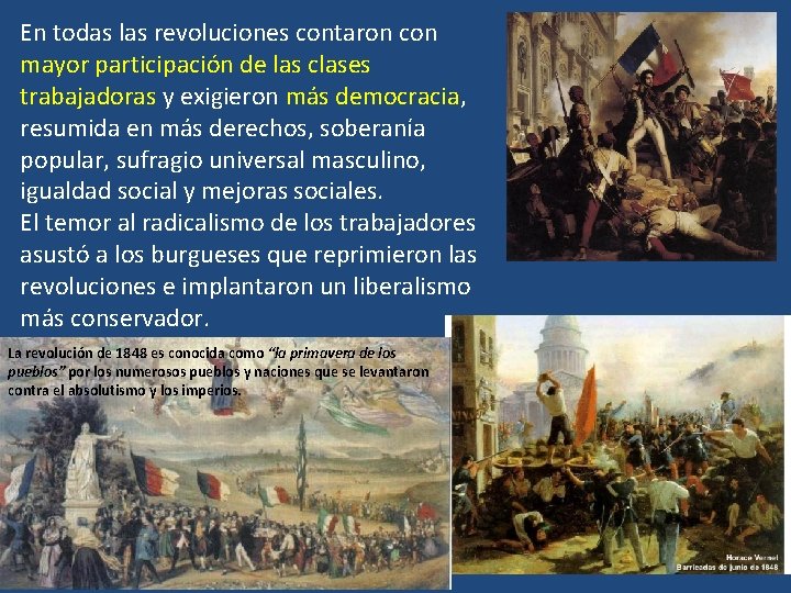 En todas las revoluciones contaron con mayor participación de las clases trabajadoras y exigieron