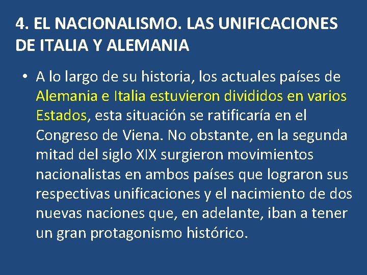 4. EL NACIONALISMO. LAS UNIFICACIONES DE ITALIA Y ALEMANIA • A lo largo de