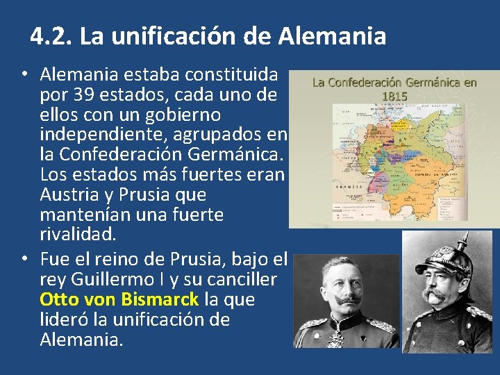 4. 2. La unificación de Alemania • Alemania estaba constituida por 39 estados, cada