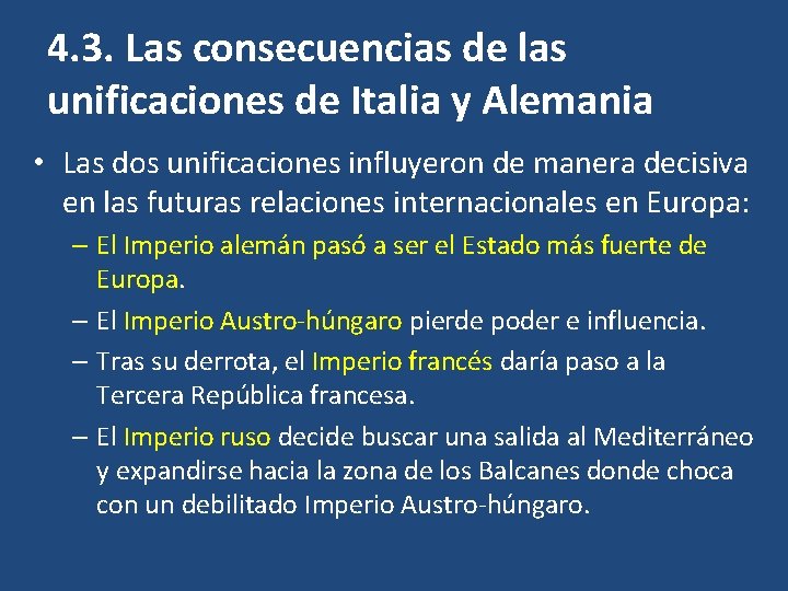 4. 3. Las consecuencias de las unificaciones de Italia y Alemania • Las dos