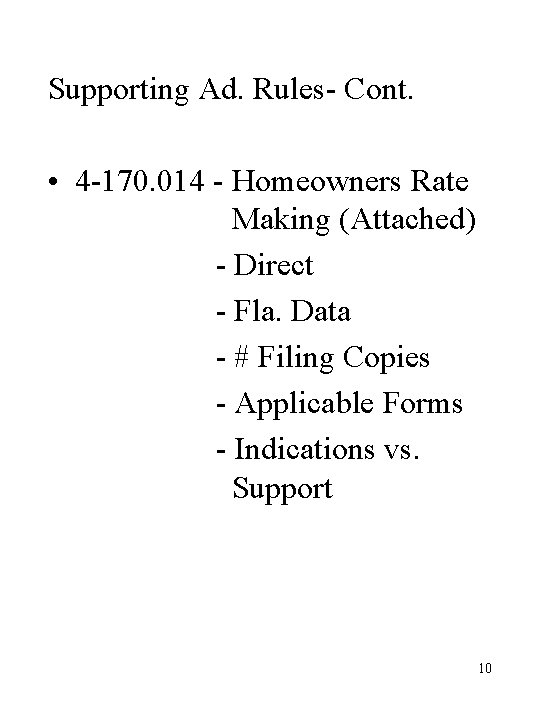 Supporting Ad. Rules- Cont. • 4 -170. 014 - Homeowners Rate Making (Attached) -