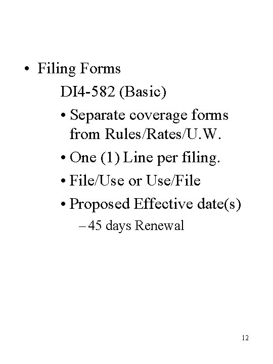  • Filing Forms DI 4 -582 (Basic) • Separate coverage forms from Rules/Rates/U.