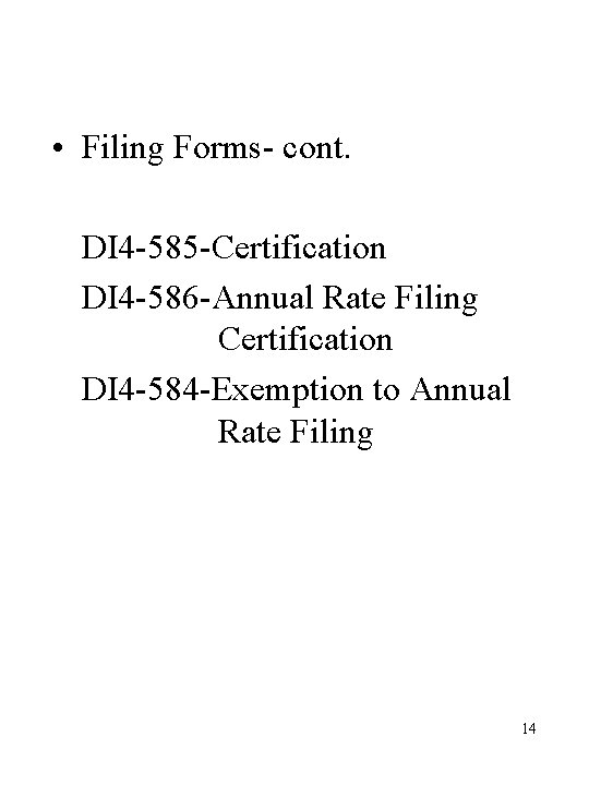  • Filing Forms- cont. DI 4 -585 -Certification DI 4 -586 -Annual Rate