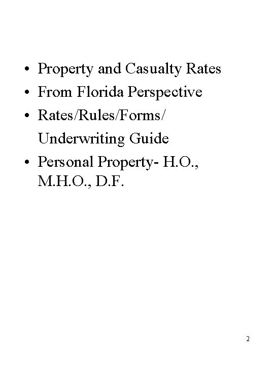  • Property and Casualty Rates • From Florida Perspective • Rates/Rules/Forms/ Underwriting Guide