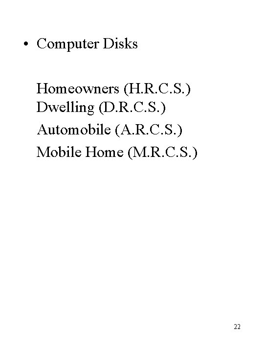  • Computer Disks Homeowners (H. R. C. S. ) Dwelling (D. R. C.