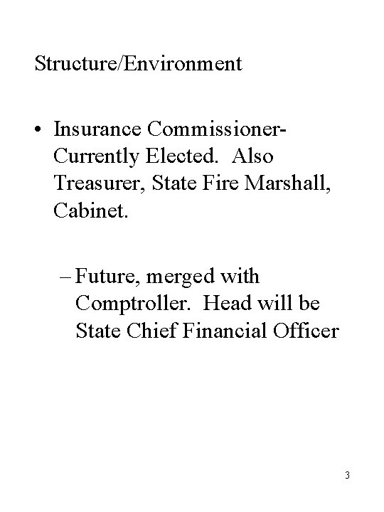 Structure/Environment • Insurance Commissioner. Currently Elected. Also Treasurer, State Fire Marshall, Cabinet. – Future,