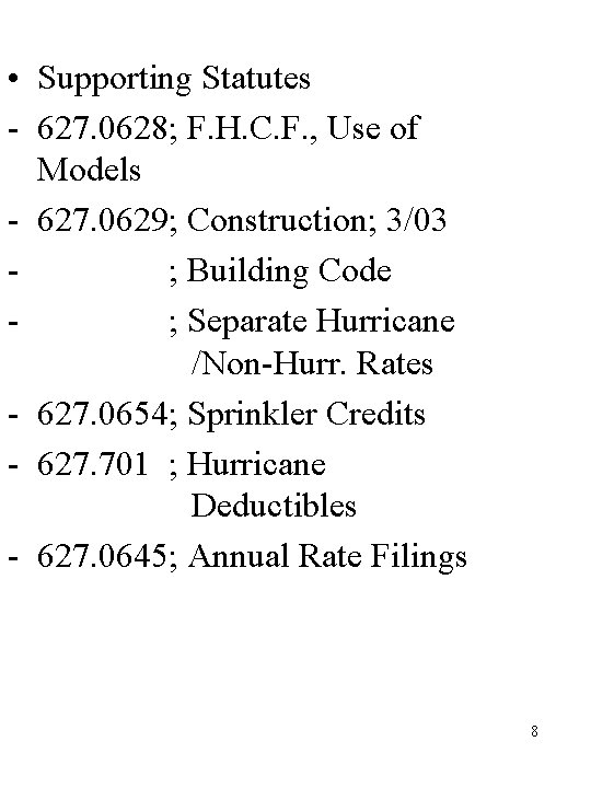  • Supporting Statutes - 627. 0628; F. H. C. F. , Use of
