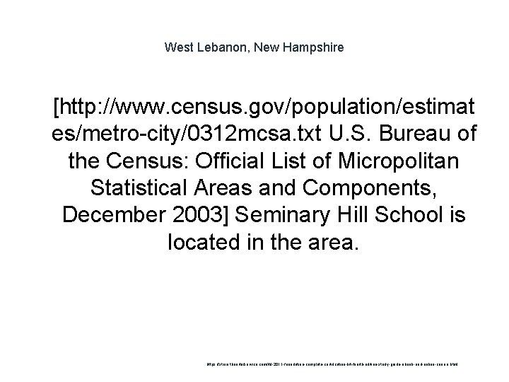 West Lebanon, New Hampshire 1 [http: //www. census. gov/population/estimat es/metro-city/0312 mcsa. txt U. S.