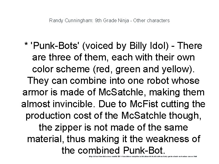 Randy Cunningham: 9 th Grade Ninja - Other characters 1 * 'Punk-Bots' (voiced by