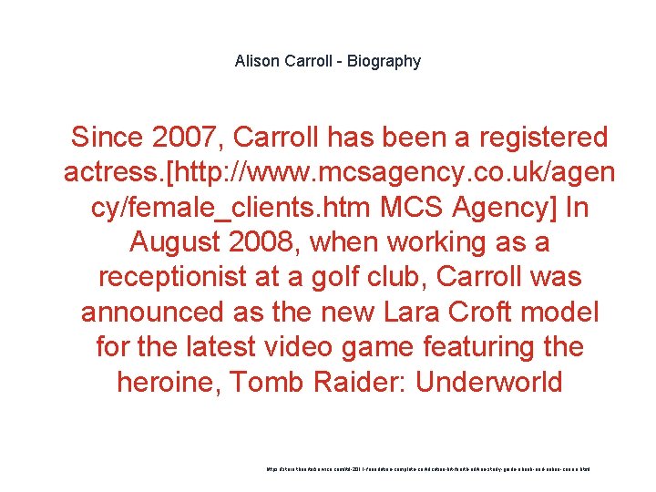 Alison Carroll - Biography 1 Since 2007, Carroll has been a registered actress. [http: