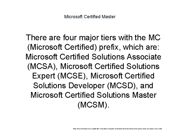 Microsoft Certified Master 1 There are four major tiers with the MC (Microsoft Certified)