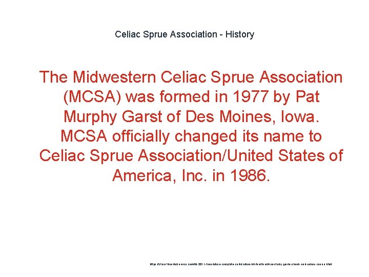 Celiac Sprue Association - History 1 The Midwestern Celiac Sprue Association (MCSA) was formed