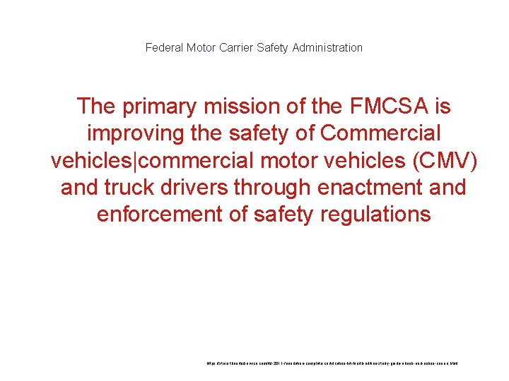 Federal Motor Carrier Safety Administration The primary mission of the FMCSA is improving the