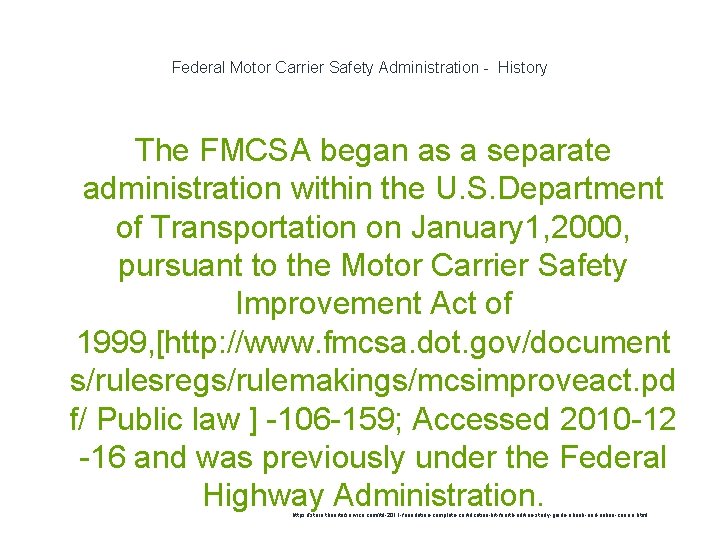 Federal Motor Carrier Safety Administration - History The FMCSA began as a separate administration