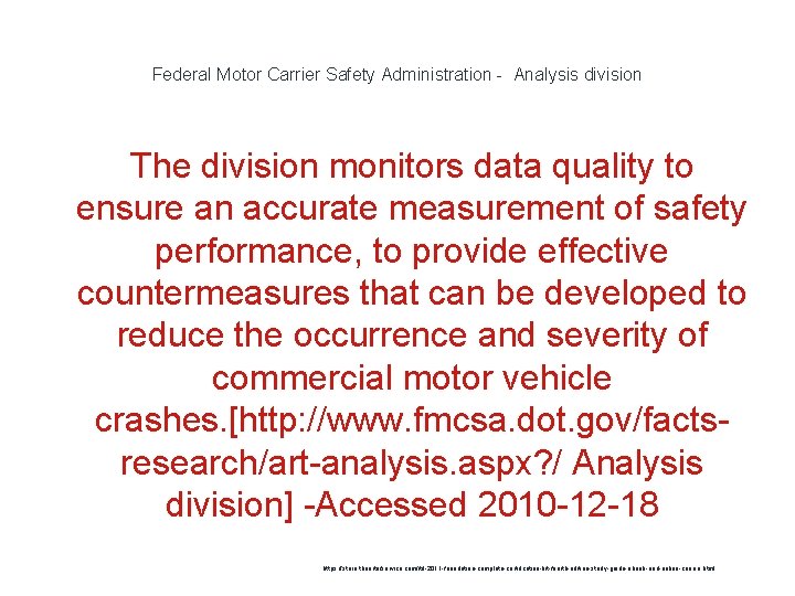 Federal Motor Carrier Safety Administration - Analysis division The division monitors data quality to