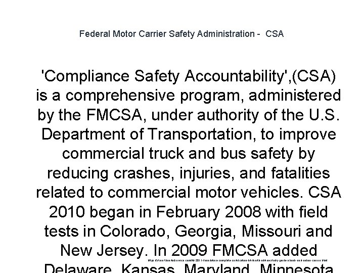 Federal Motor Carrier Safety Administration - CSA 1 'Compliance Safety Accountability', (CSA) is a