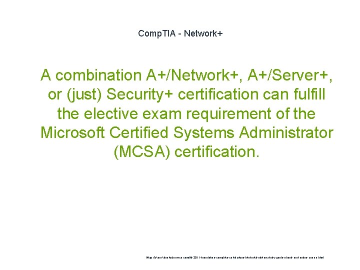 Comp. TIA - Network+ 1 A combination A+/Network+, A+/Server+, or (just) Security+ certification can